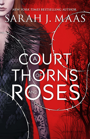 A Court of Thorns and Roses (A Court of Thorns and Roses #1) by Sarah J Maas